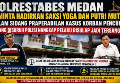 Polrestabes Medan Diminta Hadirkan Saksi Yoga dan Putri Mutiara Dalam Sidang Prapradilan Kasus Korban Pencurian Yang Disuruh Polisi Nangkap Pelaku Disulap Jadi Tersangka !
