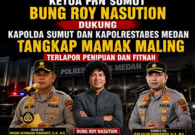Ketua FRN Sumut Bung Roy Nasution Dukung Kapolda Sumut dan Kapolrestabes Medan Tangkap Terlapor Kasus Dugaan Penipuan dan Fitnah